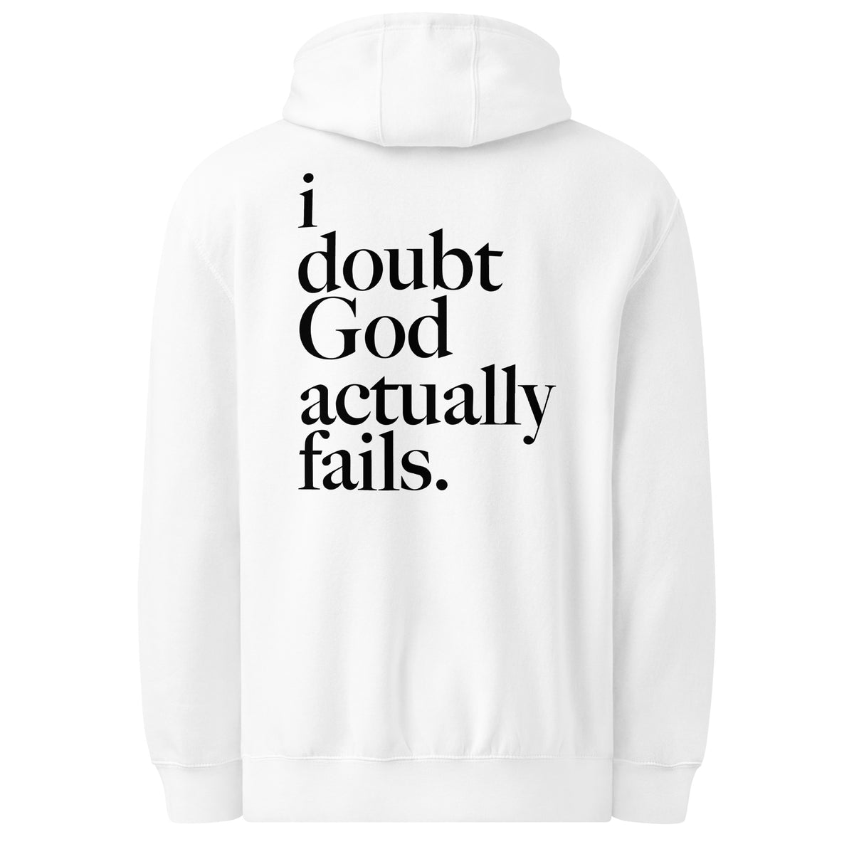 idgaf. Vessels Hoodie in White, back view showing i doubt God actually fails print