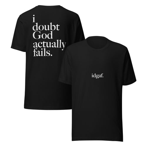 idgaf. Proof I Tee in Black, front and back view - i doubt God actually fails