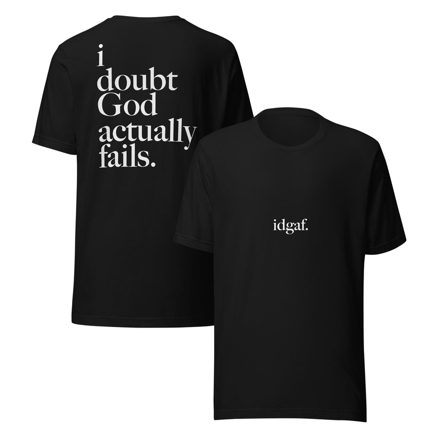 idgaf. Proof I Tee in Black, front and back view - i doubt God actually fails