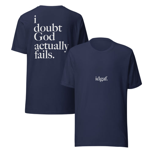 idgaf. Proof I Tee in Navy, front and back view - i doubt God actually fails